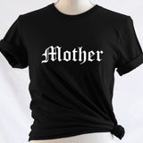 Mother: T-Shirt, Pullover, Hoodie, Tank or Long Sleeve