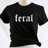 Feral - Available in T-Shirt, Pullover, Hoodie, Tank or Long Sleeve