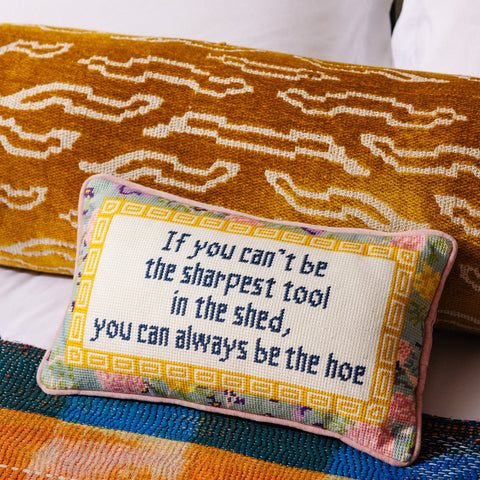Needlepoint Pillow - If You Can't Be the Sharpest Tool in the Shed..