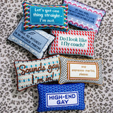 Needlepoint Pillow - Let's Get One Thing Straight, I'm Not