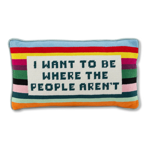 Needlepoint Pillow - I Want to Be Where the People Aren't
