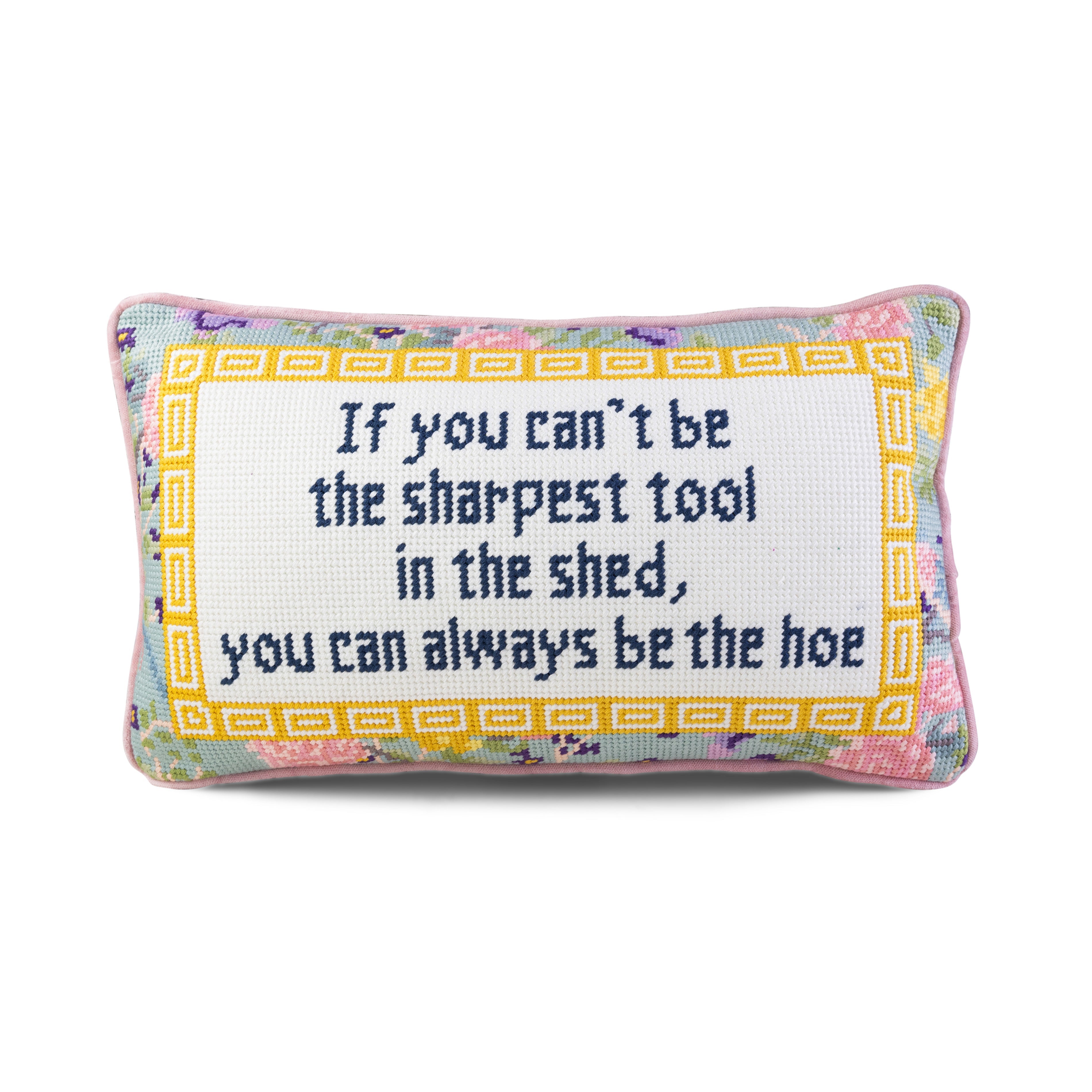 Needlepoint Pillow - If You Can't Be the Sharpest Tool in the Shed..