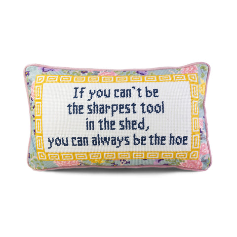 Needlepoint Pillow - If You Can't Be the Sharpest Tool in the Shed..