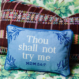 Needlepoint Pillow - Thou shall not try me MOM 24:7
