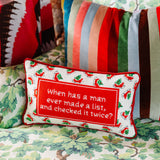 Needlepoint Pillow - When Has a Man Ever Made A List..