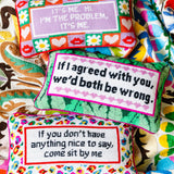 Needlepoint Pillow - If You Don't Have Anything Nice to Say..