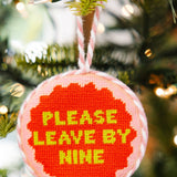 Needlepoint Ornament - Please Leave by Nine