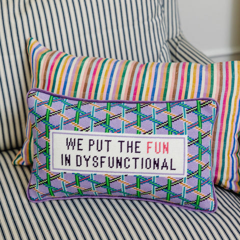 Needlepoint Pillow - We Put the Fun in Dysfunctional