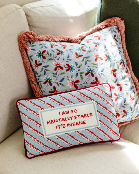 Needlepoint Pillow - I Am So Mentally Stable It's Insane
