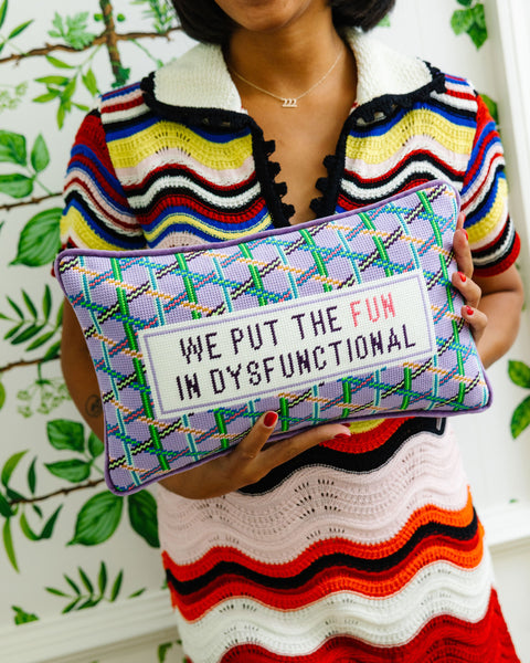 Needlepoint Pillow - We Put the Fun in Dysfunctional