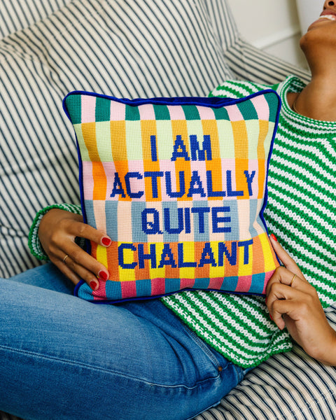 Needlepoint Pillow - I am Actually Quite Chalant