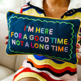Needlepoint Pillow - I'm Here for a Good Time