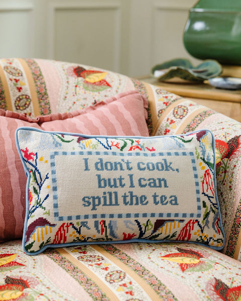 Needlepoint Pillow - I Don't Cook But I Can Spill the Tea