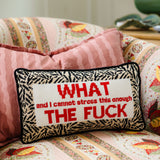Needlepoint Pillow - WHAT and I cannot stress this enough TF