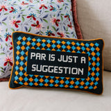 Needlepoint Pillow - Par Is Just a Suggestion
