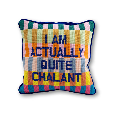 Needlepoint Pillow - I am Actually Quite Chalant