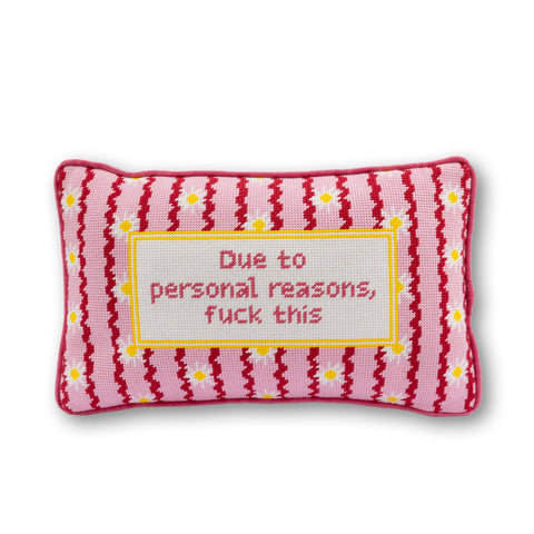 Needlepoint Pillow - Due to Personal Reasons, F This
