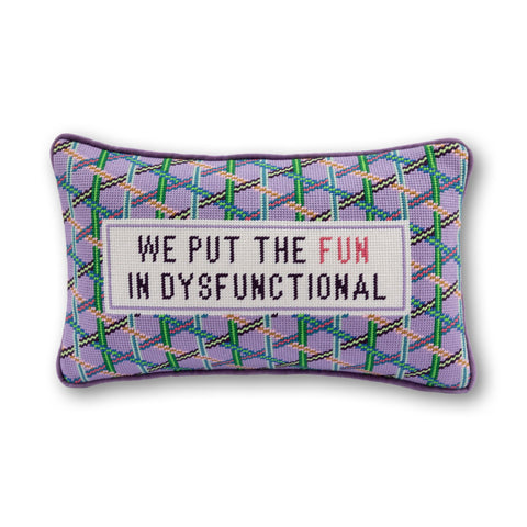 Needlepoint Pillow - We Put the Fun in Dysfunctional