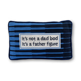 Needlepoint Pillow - Not a Dad Bod, Father Figure