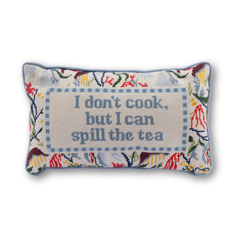 Needlepoint Pillow - I Don't Cook But I Can Spill the Tea