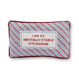 Needlepoint Pillow - I Am So Mentally Stable It's Insane