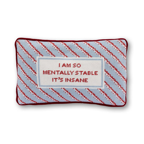 Needlepoint Pillow - I Am So Mentally Stable It's Insane