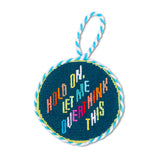 Needlepoint Ornament - Hold On, Let Me Overthink This