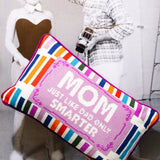 Needlepoint Pillow - Mom: Just Like Dad Only Smarter