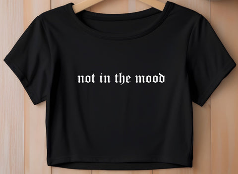 not in the mood: Cropped T-Shirt
