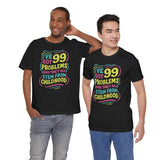 99 Problems (and They All Stem from Childhood) Shirt