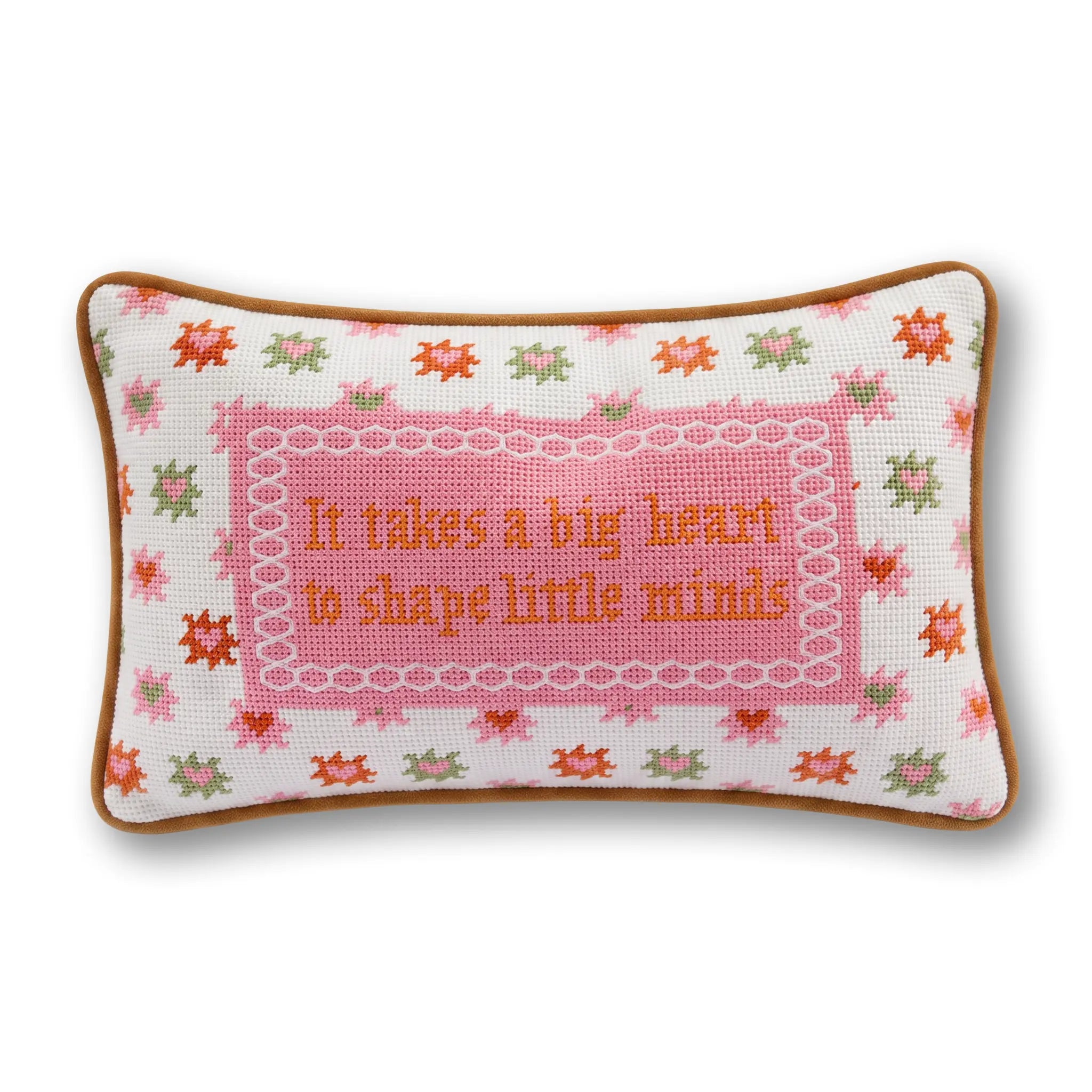 Needlepoint Pillow - It Takes a Big Heart to Shape Little Minds