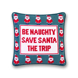Needlepoint Pillow - Be Naughty, Save Santa the Trip