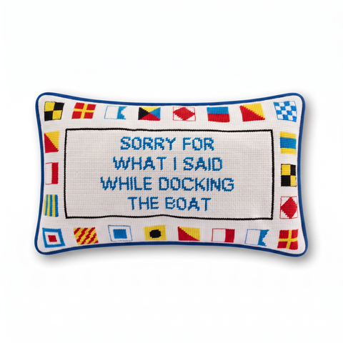 Needlepoint Pillow - Sorry for What I Said While Docking The Boat