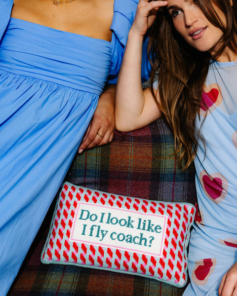 Needlepoint Pillow - Do I Look Like I Fly Coach?
