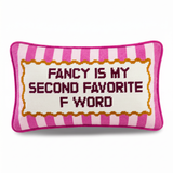 Needlepoint Pillow - Fancy is My Second Favorite F Word