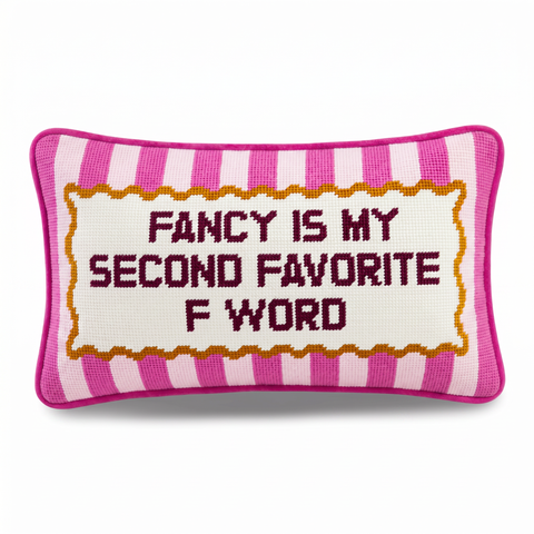 Needlepoint Pillow - Fancy is My Second Favorite F Word