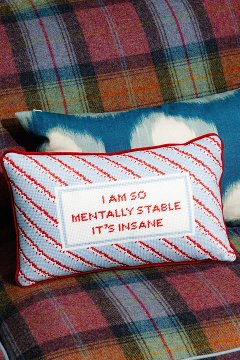 Needlepoint Pillow - I Am So Mentally Stable It's Insane