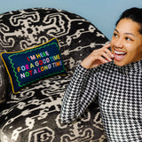 Needlepoint Pillow - I'm Here for a Good Time