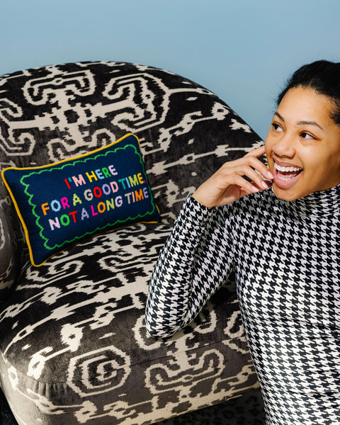 Needlepoint Pillow - I'm Here for a Good Time