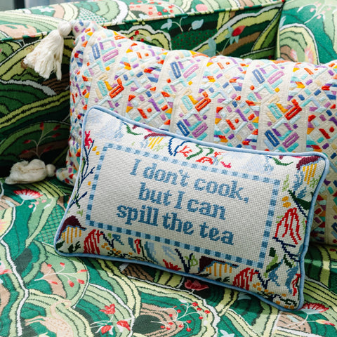 Needlepoint Pillow - I Don't Cook But I Can Spill the Tea