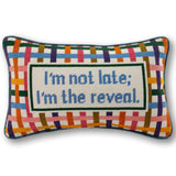 Needlepoint Pillow - I'm not late; I'm the reveal