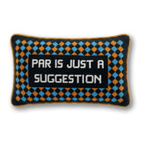 Needlepoint Pillow - Par Is Just a Suggestion