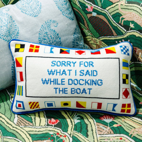 Needlepoint Pillow - Sorry for What I Said While Docking The Boat