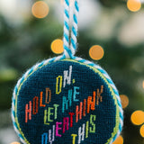 Needlepoint Ornament - Hold On, Let Me Overthink This