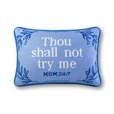 Needlepoint Pillow - Thou shall not try me MOM 24:7