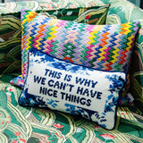 Needlepoint Pillow - This is Why We Can't Have Nice Things