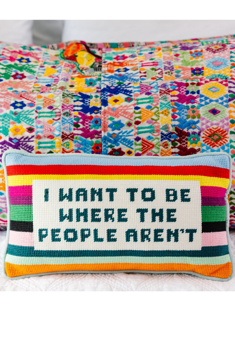 Needlepoint Pillow - I Want to Be Where the People Aren't