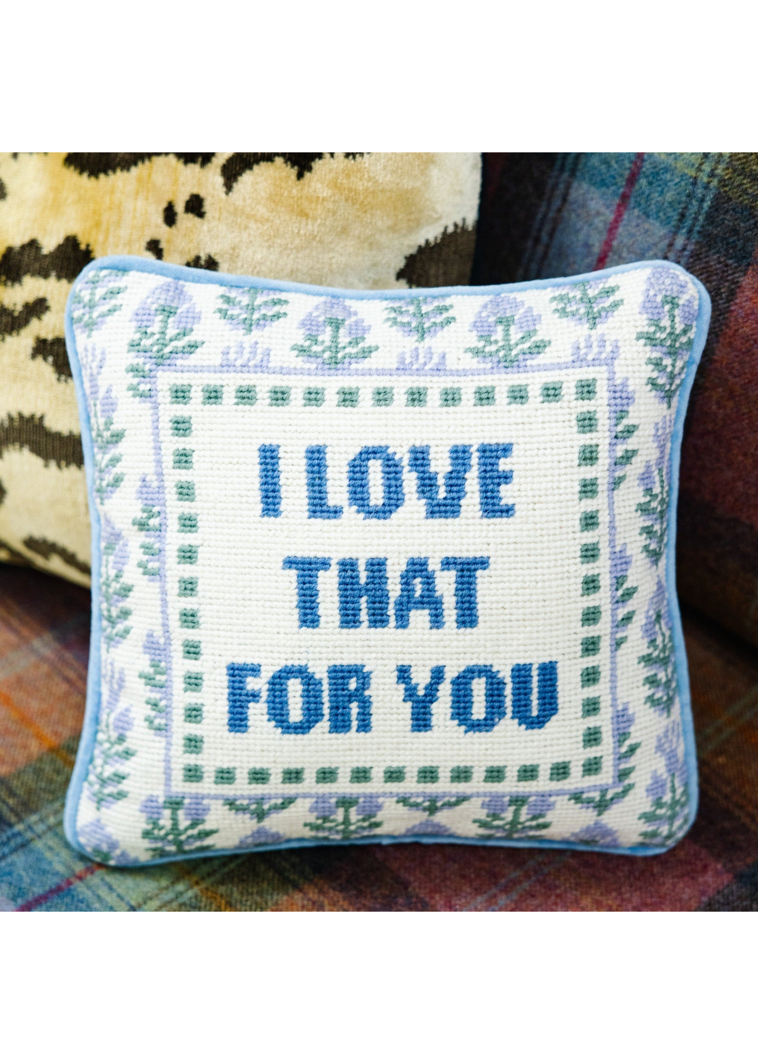Needlepoint Pillow - I Love That for You