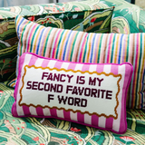 Needlepoint Pillow - Fancy is My Second Favorite F Word