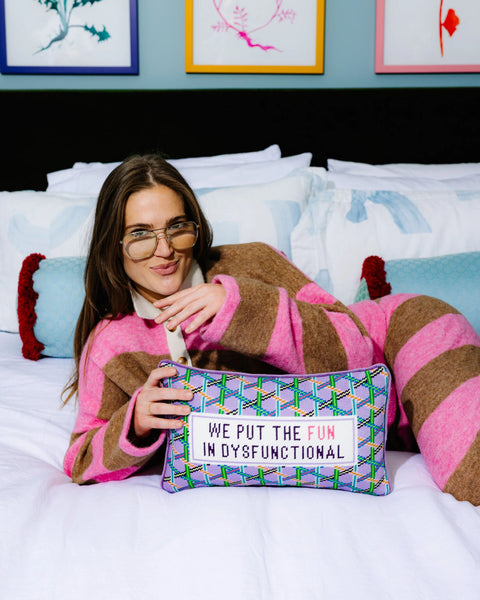 Needlepoint Pillow - We Put the Fun in Dysfunctional